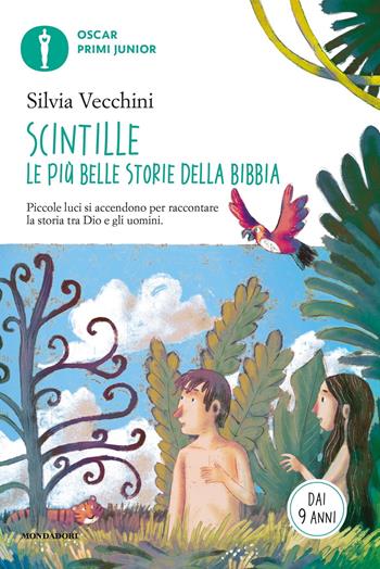 Scintille. Le più belle storie della Bibbia. Piccole luci si accendono per raccontare la storia tra Dio e gli uomini - Silvia Vecchini - Libro Mondadori 2020, Oscar primi junior | Libraccio.it