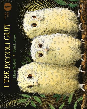 I tre piccoli gufi. Ediz. a colori - Martin Waddell, Patrick Benson - Libro Mondadori 2018, Oscar mini | Libraccio.it