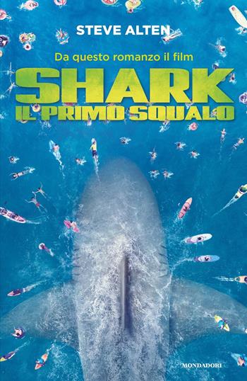 Shark. Il primo squalo - Steve Alten - Libro Mondadori 2018, Omnibus | Libraccio.it