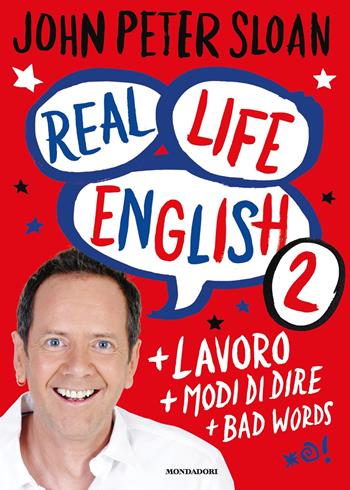 Real life english. Vol. 2 - John Peter Sloan - Libro Mondadori 2018, Vivere meglio | Libraccio.it