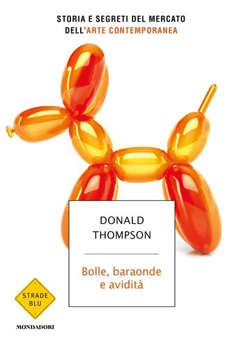Bolle, baraonde e avidità - Donald Thompson - Libro Mondadori 2018, Strade blu. Non Fiction | Libraccio.it