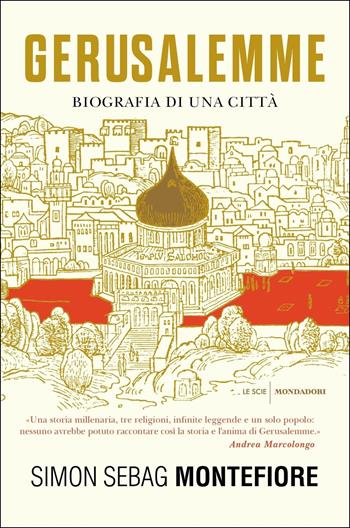 Gerusalemme. Biografia di una città - Simon Sebag Montefiore - Libro Mondadori 2018, Le scie. Nuova serie stranieri | Libraccio.it