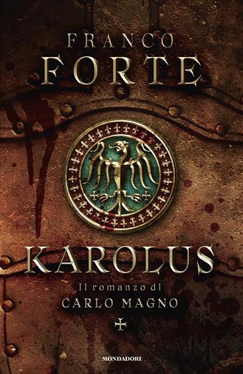 Karolus. Il romanzo di Carlo Magno - Franco Forte - Libro Mondadori 2023, Omnibus | Libraccio.it