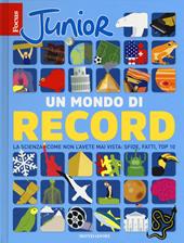 Focus Junior. Un mondo di record. La scienza come non l'avete mai vista: sfide, fatti, top 10