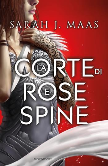 La corte di rose e spine - Sarah J. Maas - Libro Mondadori 2019, Chrysalide | Libraccio.it