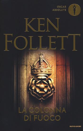 La colonna di fuoco - Ken Follett - Libro Mondadori 2019, Oscar absolute | Libraccio.it