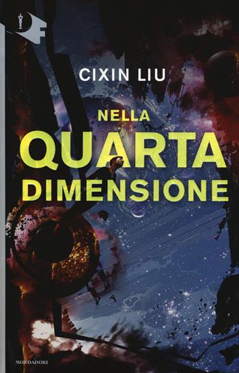 Nella quarta dimensione - Cixin Liu - Libro Mondadori 2018, Oscar fantastica | Libraccio.it