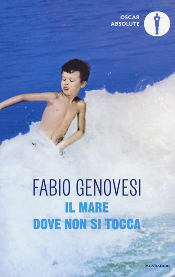 Il mare dove non si tocca - Fabio Genovesi - Libro Mondadori 2018, Oscar absolute | Libraccio.it
