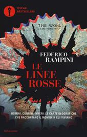 Le linee rosse. Uomini, confini, imperi: le carte geografiche che raccontano il mondo in cui viviamo