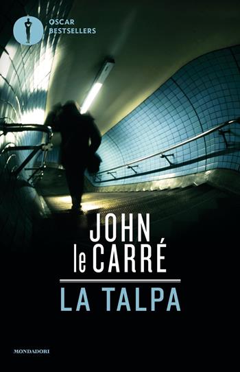 La talpa - John Le Carré - Libro Mondadori 2018, Oscar bestsellers | Libraccio.it