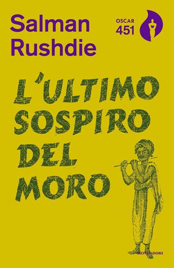 L'ultimo sospiro del moro - Salman Rushdie - Libro Mondadori 2018, Oscar 451 | Libraccio.it