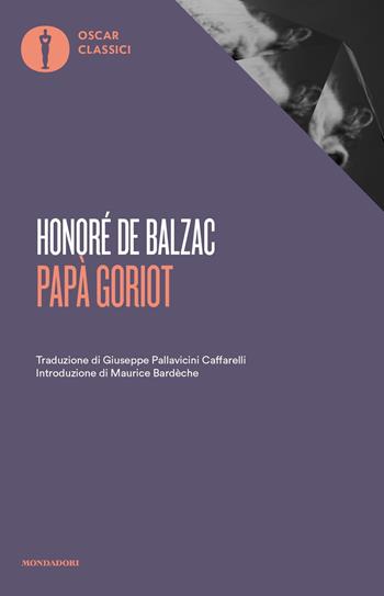 Papà Goriot - Honoré de Balzac - Libro Mondadori 2018, Oscar classici | Libraccio.it