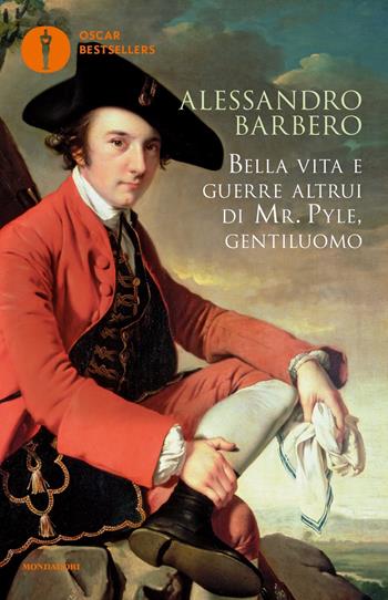 Bella vita e guerre altrui di mr. Pyle, gentiluomo - Alessandro Barbero - Libro Mondadori 2018, Oscar bestsellers | Libraccio.it
