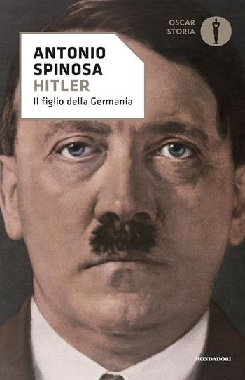 Hitler - Antonio Spinosa - Libro Mondadori 2018, Oscar storia | Libraccio.it