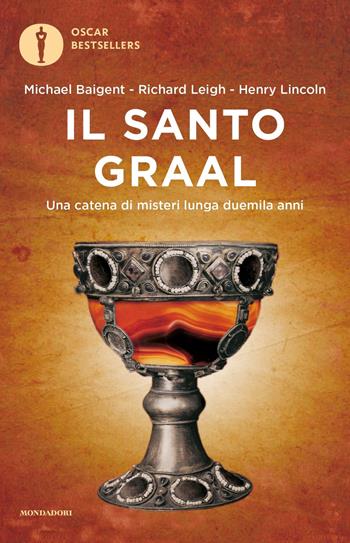 Il santo Graal - Michael Baigent, Richard Leigh, Henry Lincoln - Libro Mondadori 2018, Oscar bestsellers | Libraccio.it