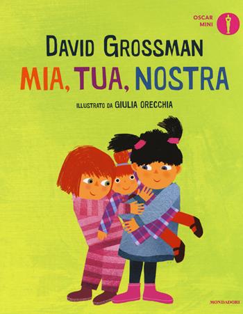 Mia, tua, nostra. Ediz. a colori - David Grossman - Libro Mondadori 2018, Oscar mini | Libraccio.it
