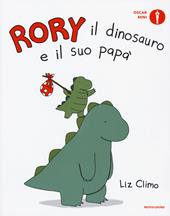 Rory il dinosauro e il suo papà. Ediz. a colori