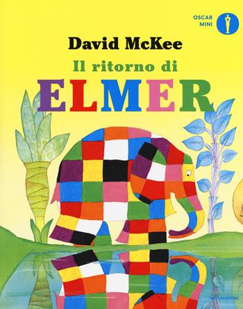 Il ritorno di Elmer. Ediz. a colori - David McKee - Libro Mondadori 2018, Oscar mini | Libraccio.it