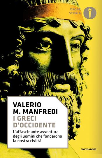I greci d'Occidente - Valerio Massimo Manfredi - Libro Mondadori 2018, Oscar storia | Libraccio.it