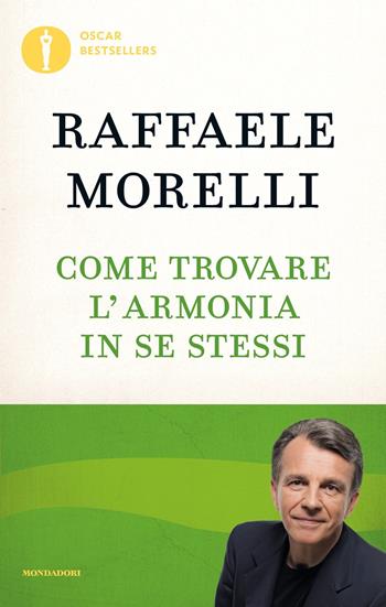 Come trovare l'armonia in se stessi - Raffaele Morelli - Libro Mondadori 2018, Oscar bestsellers | Libraccio.it