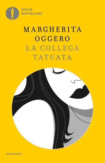 La collega tatuata - Margherita Oggero - Libro Mondadori 2018, Oscar bestsellers | Libraccio.it