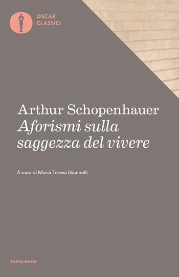 Aforismi sulla saggezza del vivere - Arthur Schopenhauer - Libro Mondadori 2018, Oscar classici | Libraccio.it