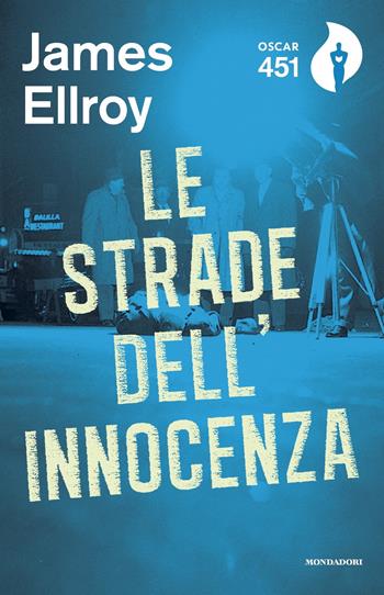 Le strade dell'innocenza - James Ellroy - Libro Mondadori 2018, Oscar 451 | Libraccio.it