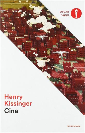 Cina - Henry Kissinger - Libro Mondadori 2018, Oscar saggi | Libraccio.it