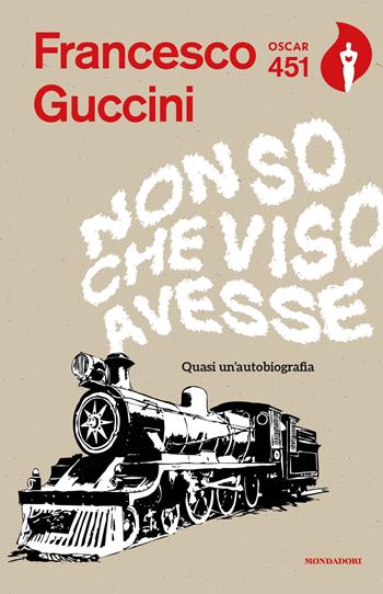 Non so che viso avesse. Quasi un'autobiografia - Francesco Guccini - Libro Mondadori 2018, Oscar 451 | Libraccio.it