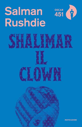 Shalimar il clown - Salman Rushdie - Libro Mondadori 2018, Oscar 451 | Libraccio.it