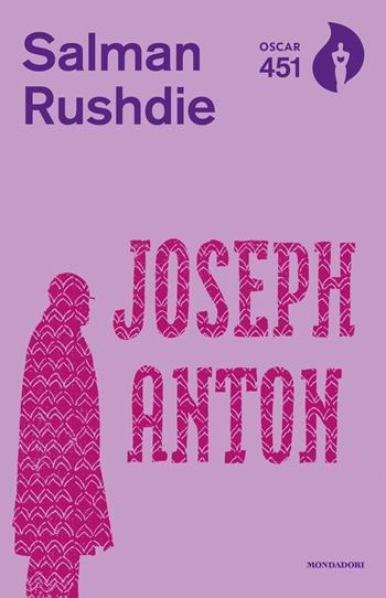 Joseph Anton - Salman Rushdie - Libro Mondadori 2018, Oscar 451 | Libraccio.it