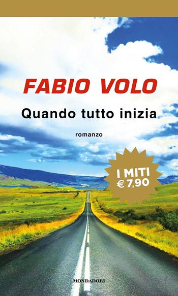 Quando tutto inizia - Fabio Volo - Libro Mondadori 2018, I miti | Libraccio.it