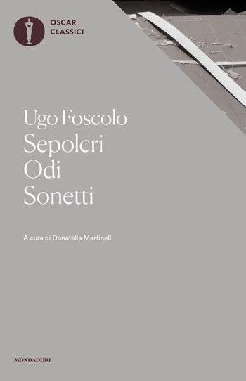 Sepolcri-Odi-Sonetti - Ugo Foscolo - Libro Mondadori 2019, Oscar classici | Libraccio.it