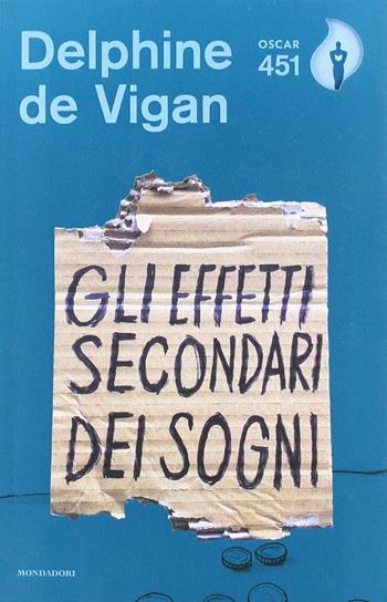 Gli effetti secondari dei sogni - Delphine de Vigan - Libro Mondadori 2018, Oscar 451 | Libraccio.it