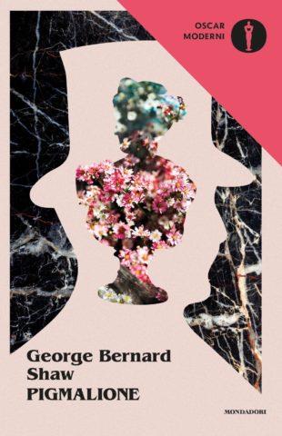Pigmalione - George Bernard Shaw - Libro Mondadori 2018, Oscar moderni | Libraccio.it