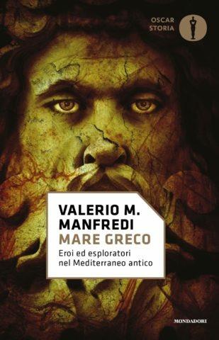 Mare greco. Eroi ed esploratori nel Mediterraneo antico - Valerio Massimo Manfredi, Lorenzo Braccesi - Libro Mondadori 2018, Oscar storia | Libraccio.it