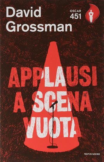 Applausi a scena vuota - David Grossman - Libro Mondadori 2019, Oscar 451 | Libraccio.it