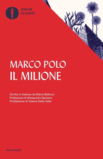 Il milione. Scritto in italiano da Maria Bellonci - Marco Polo - Libro Mondadori 2019, Nuovi oscar classici | Libraccio.it