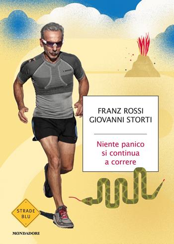 Niente panico, si continua a correre - Franz Rossi, Giovanni Storti - Libro Mondadori 2018, Strade blu | Libraccio.it