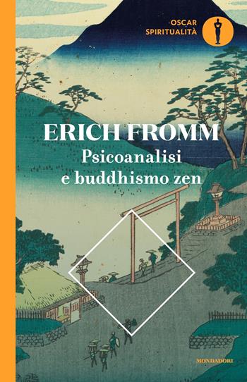 Psicoanalisi e buddhismo zen - Erich Fromm - Libro Mondadori 2018, Oscar spiritualità | Libraccio.it