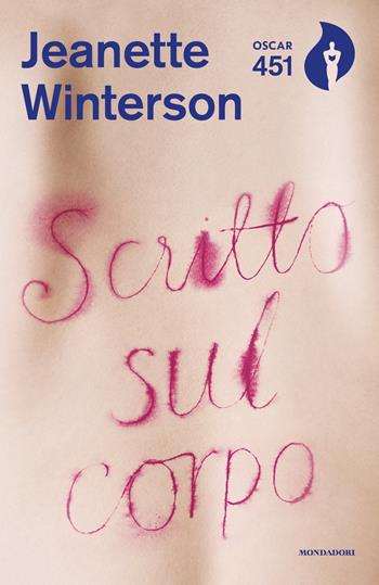 Scritto sul corpo - Jeanette Winterson - Libro Mondadori 2018, Oscar 451 | Libraccio.it