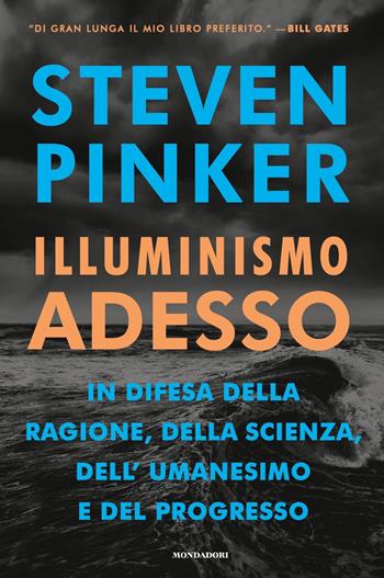 Illuminismo adesso. In difesa della ragione, della scienza, dell'umanesimo e del progresso - Steven Pinker - Libro Mondadori 2018, Le scie | Libraccio.it