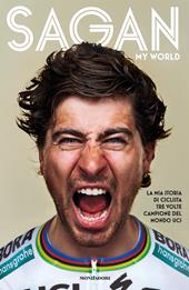 My world. La mia storia di ciclista tre volte campione del mondo UCI