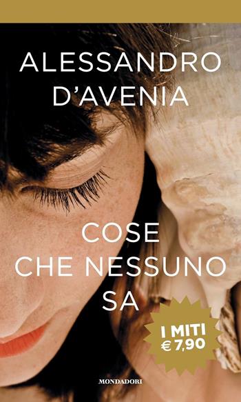 Cose che nessuno sa - Alessandro D'Avenia - Libro Mondadori 2018, I miti | Libraccio.it