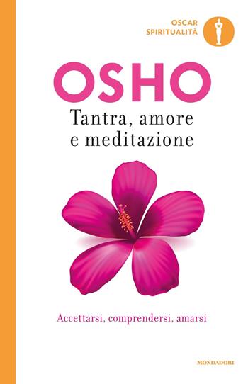 Tantra, amore e meditazione - Osho - Libro Mondadori 2019, Oscar spiritualità | Libraccio.it