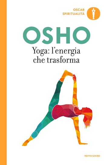 Yoga: l'energia che trasforma - Osho - Libro Mondadori 2018, Oscar spiritualità | Libraccio.it