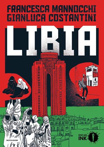 Libia - Francesca Mannocchi, Gianluca Costantini - Libro Mondadori 2019, Oscar Ink | Libraccio.it