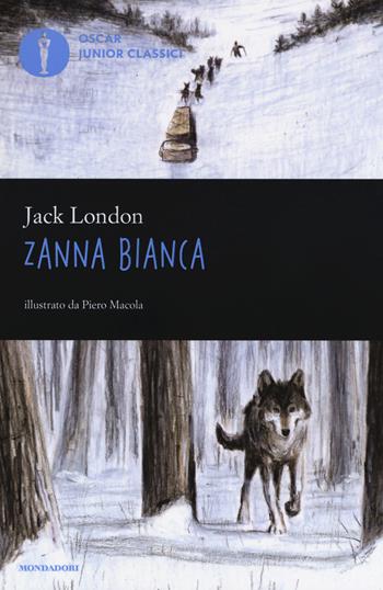 Zanna Bianca - Jack London - Libro Mondadori 2018, Oscar junior classici | Libraccio.it
