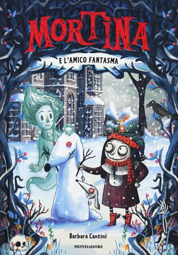 Mortina e l'amico fantasma. Ediz. a colori - Barbara Cantini - Libro Mondadori 2018 | Libraccio.it