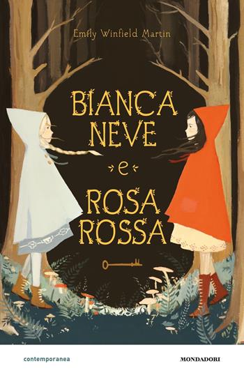 Biancaneve e Rosarossa - Emily Winfield Martin - Libro Mondadori 2018, Contemporanea | Libraccio.it